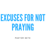 Excuses for Not Praying